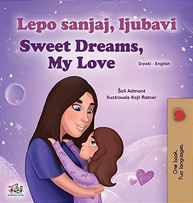 Sweet Dreams, My Love (Serbian English Bilingual Children's Book - Latin Alphabet)-..