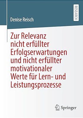 Zur Relevanz Nicht Erfüllter Erfolgserwartungen Und Nicht Erfüllter Motivationaler Werte Für Lern- Und Leistungsprozesse-..