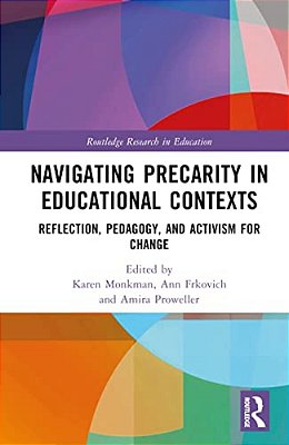 Navigating Precarity In Educational Contexts: Reflection, Pedagogy, And Activism For Change-..