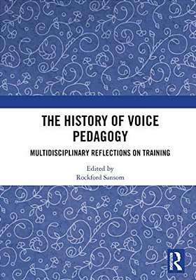 The History Of Voice Pedagogy: Multidisciplinary Reflections On Training-..