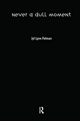 Never A Dull Moment: Teaching And The Art Of Performance-..