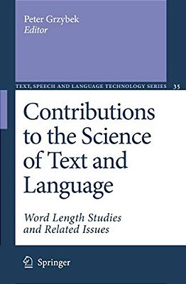 Contributions To The Science Of Text And Language: Word Length Studies And Related Issues-..