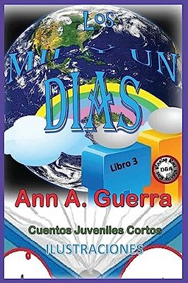 Los Mil Y Un Dias: Cuentos Juveniles Cortos: Libro 3: Libro 3 Completo Con 12Cuentos-..