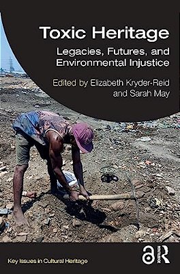 Toxic Heritage: Legacies, Futures, And Environmental Injustice-..