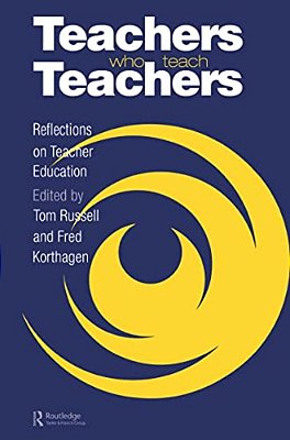 Teachers Who Teach Teachers: Reflections On Teacher Education-..