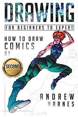 Drawing: How To Draw Comics, For Beginners To Expert-..