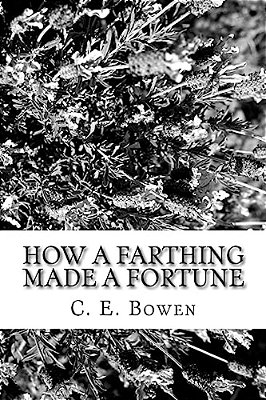 How A Farthing Made A Fortune-..