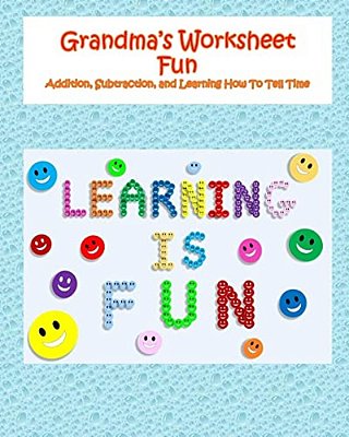 Grandma's Worksheet Fun: Addition, Subtraction, And Learning How To Tell Time-..