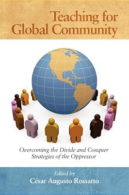 Teaching For Global Community: Overcoming The Divide And Conquer Strategies Of The Oppressor-..