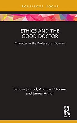 Ethics And The Good Doctor: Character In The Professional Domain-..