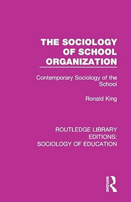 The Sociology Of School Organization: Contemporary Sociology Of The School-..