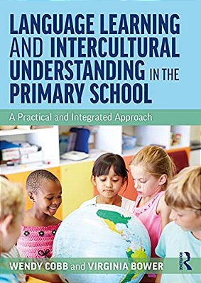Language Learning And Intercultural Understanding In The Primary School: A Practical And Integrated Approach-..