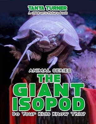 The Giant Isopod Do Your Kids Know This?: A Children's Picture Book-..
