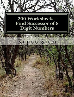 200 Worksheets - Find Successor Of 8 Digit Numbers: Math Practice Workbook-..