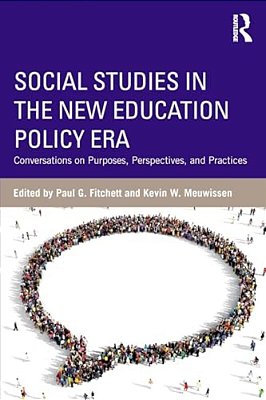 Social Studies In The New Education Policy Era: Conversations On Purposes, Perspectives, And Practices-..