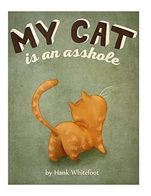 My Cat Is An Asshole-..