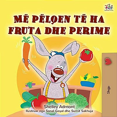 I Love To Eat Fruits And Vegetables (Albanian Children's Book)-..
