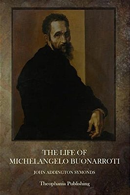 The Life Of Michelangelo Buonarroti-..