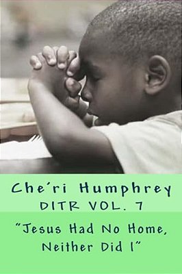 "Jesus Had No Home, Neither Did I"-..