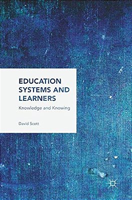 Education Systems And Learners: Knowledge And Knowing-..