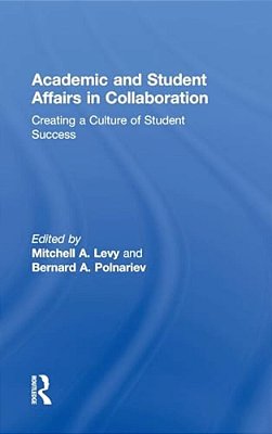 Academic And Student Affairs In Collaboration: Creating A Culture Of Student Success-..