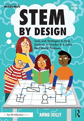 Stem By Design: Tools And Strategies To Help Students In Grades 4-8 Solve Real-World Problems-..