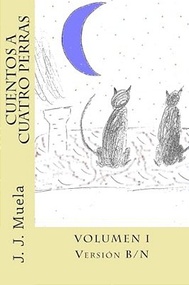 Cuentos A Cuatro Perras I: Versión B/n-..