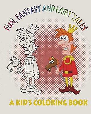 Fun, Fantasy And Fairy Tales: A Kid's Coloring Book-..