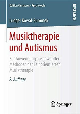Musiktherapie Und Autismus: Zur Anwendung Ausgewählter Methoden Der Leiborientierten Musiktherapie-..