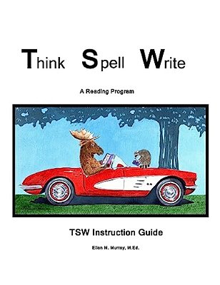 Think Spell Write: A Reading Program; Instruction Guide: Tsw Intruction Guide-..