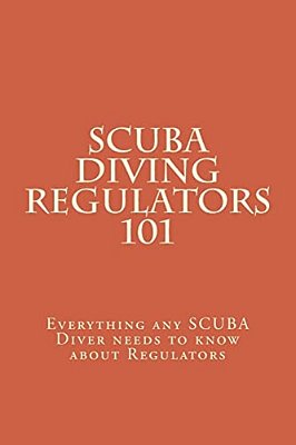 Scuba Diving Regulators 101: Every Thing Any Scuba Diver Needs To Know About Regulators-..