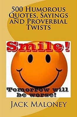 500 Humorous Quotes, Sayings And Proverbial Twists-..