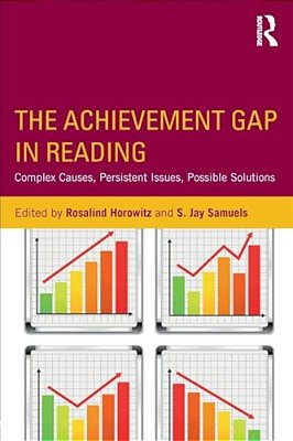 The Achievement Gap In Reading: Complex Causes, Persistent Issues, Possible Solutions-..