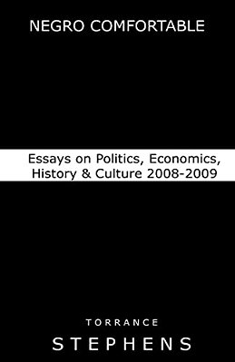 Negro Comfortable: Essays On Politics, Economics, History & Culture: 2008-2009-..