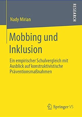 Mobbing Und Inklusion: Ein Empirischer Schulvergleich Mit Ausblick Auf Konstruktivistische Präventionsmaßnahmen-..