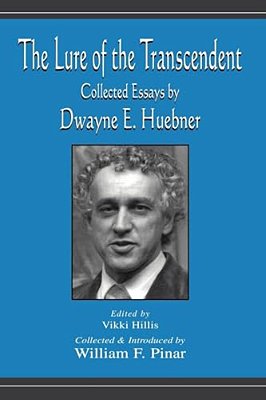 The Lure Of The Transcendent: Collected Essays By Dwayne E. Huebner-..