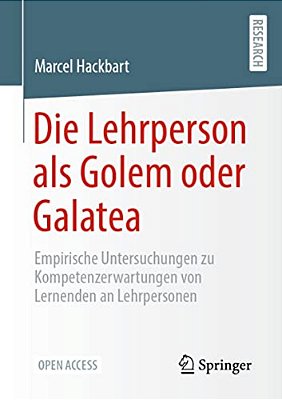 Die Lehrperson Als Golem Oder Galatea: Empirische Untersuchungen Zu Kompetenzerwartungen Von Lernenden An Lehrpersonen-..
