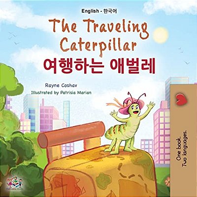 The Traveling Caterpillar (English Korean Bilingual Book For Kids)-..