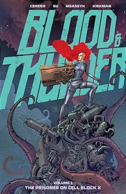 Blood & Thunder Vol. 1: The Prisoner On Cell Block X-..