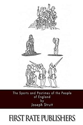 The Sports And Pastimes Of The People Of England-..