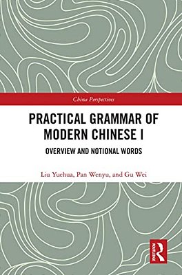 Practical Grammar Of Modern Chinese I: Overview And Notional Words-..