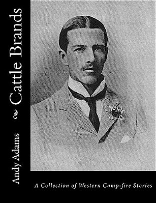 Cattle Brands: A Collection Of Western Camp-Fire Stories-..