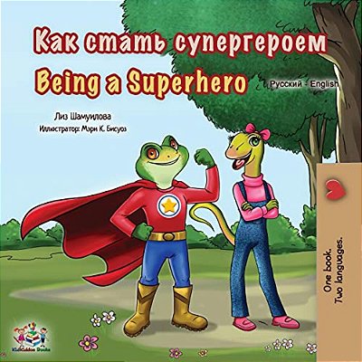 Being A Superhero (Russian English Bilingual Book For Kids)-..