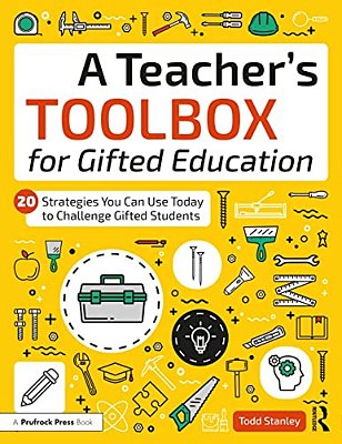 A Teacher's Toolbox For Gifted Education: 20 Strategies You Can Use Today To Challenge Gifted Students-..
