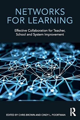 Networks For Learning: Effective Collaboration For Teacher, School And System Improvement-..