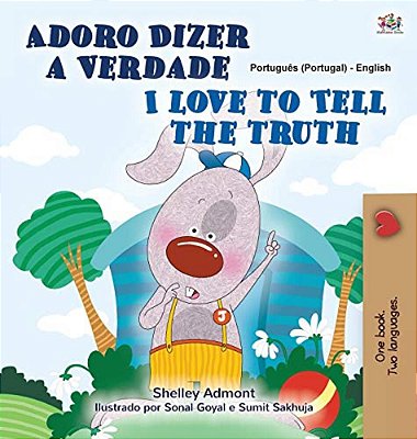 I Love To Tell The Truth (Portuguese English Bilingual Children's Book - Portugal): European Portuguese-..