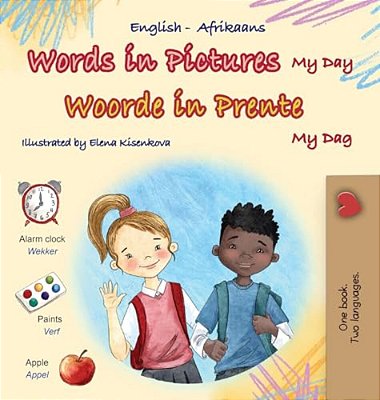 Words In Pictures - My Day (English Afrikaans Bilingual Children's Book)-..