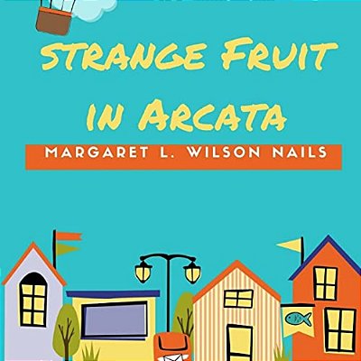 Strange Fruit In Arcata-..