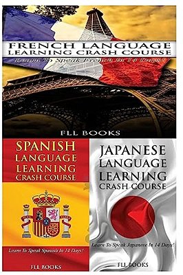 French Language Learning Crash Course + Spanish Language Learning Crash Course + Japanese Language Learning Crash Course-..