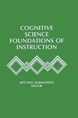 Cognitive Science Foundations Of Instruction-..